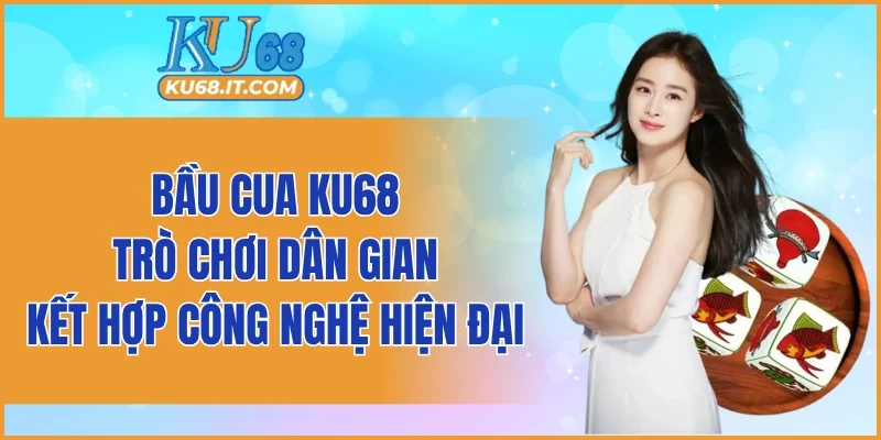 Bầu Cua KU68