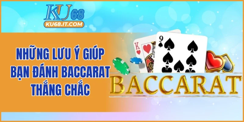 Những lưu ý giúp bạn đánh Baccarat thắng chắc