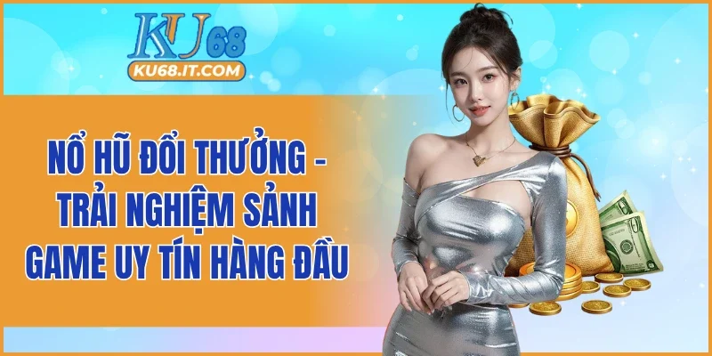 Nổ Hũ Đổi Thưởng