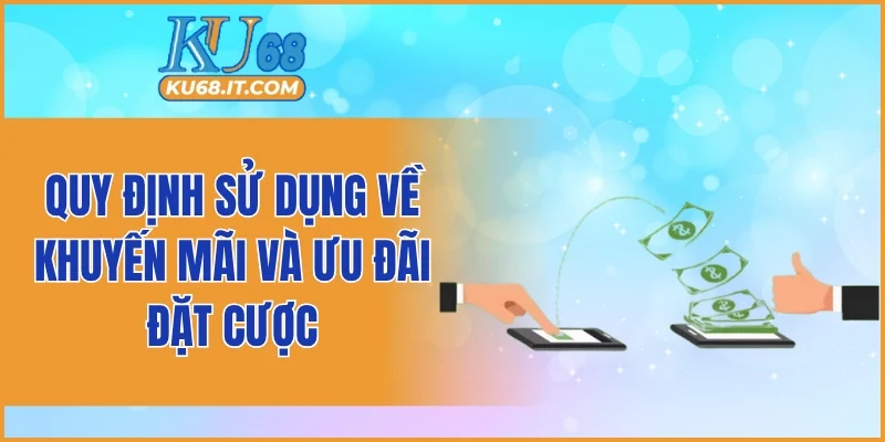 Quy định sử dụng về khuyến mãi và ưu đãi đặt cược